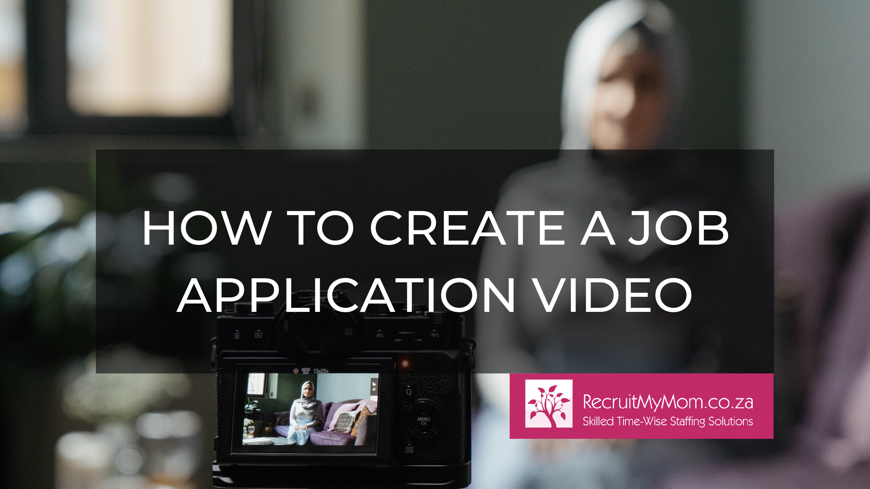How to create a job application video | RecruitMyMom
