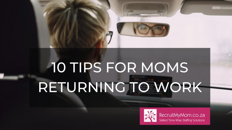 10 Tips For Moms Returning To Work