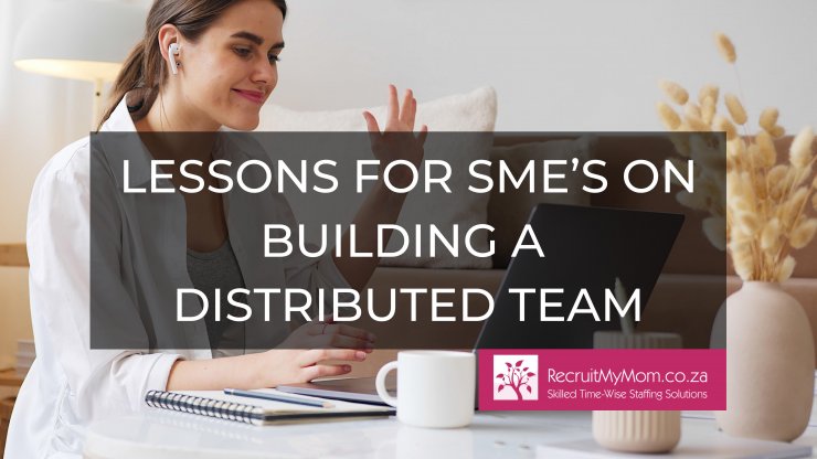 Lessons for SME’s on building a distributed team