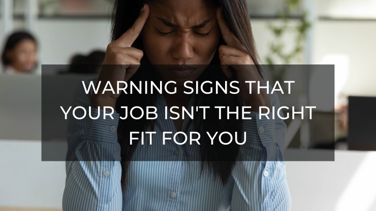 Warning Signs That Your Job Isn't the Right Fit for You