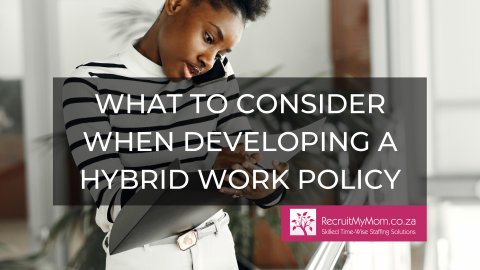 What to consider when developing a hybrid work policy